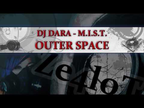 DJ DARA - M.I.S.T. - OUTER SPACE (HQ)