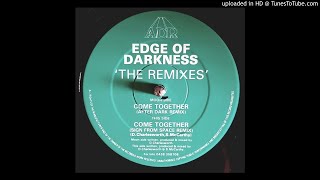 EDGE OF DARKNESS - COME TOGETHER (REMIXES) SIGN FROM SPACE REMIX
