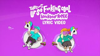tones and i - ur so f**king cool (blackbear remix) (lyric video)