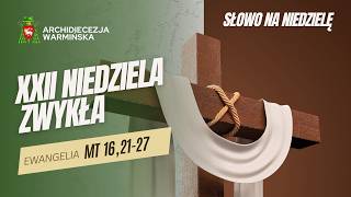 SŁOWO NA NIEDZIELĘ - XXII Niedziela Zwykła Rok A - abp Józef Górzyński - 30.08.2026 r.