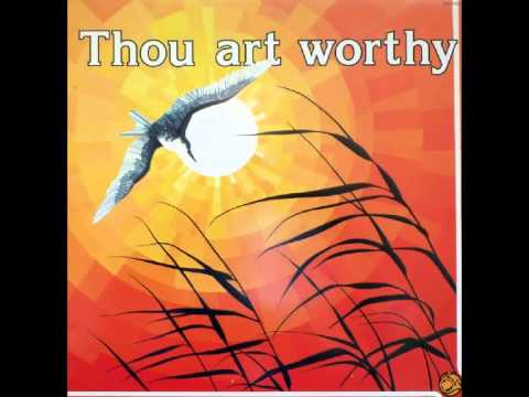 Thou art worthy   14 of the best loved Scripture Songs