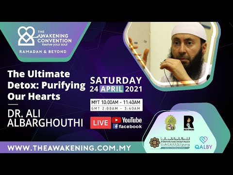The Ultimate Detox: Purifying Our Hearts | Dr. Ali Albarghouthi | The Awakening Convention
