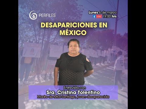 Desapariciones en México | Perfiles del 6