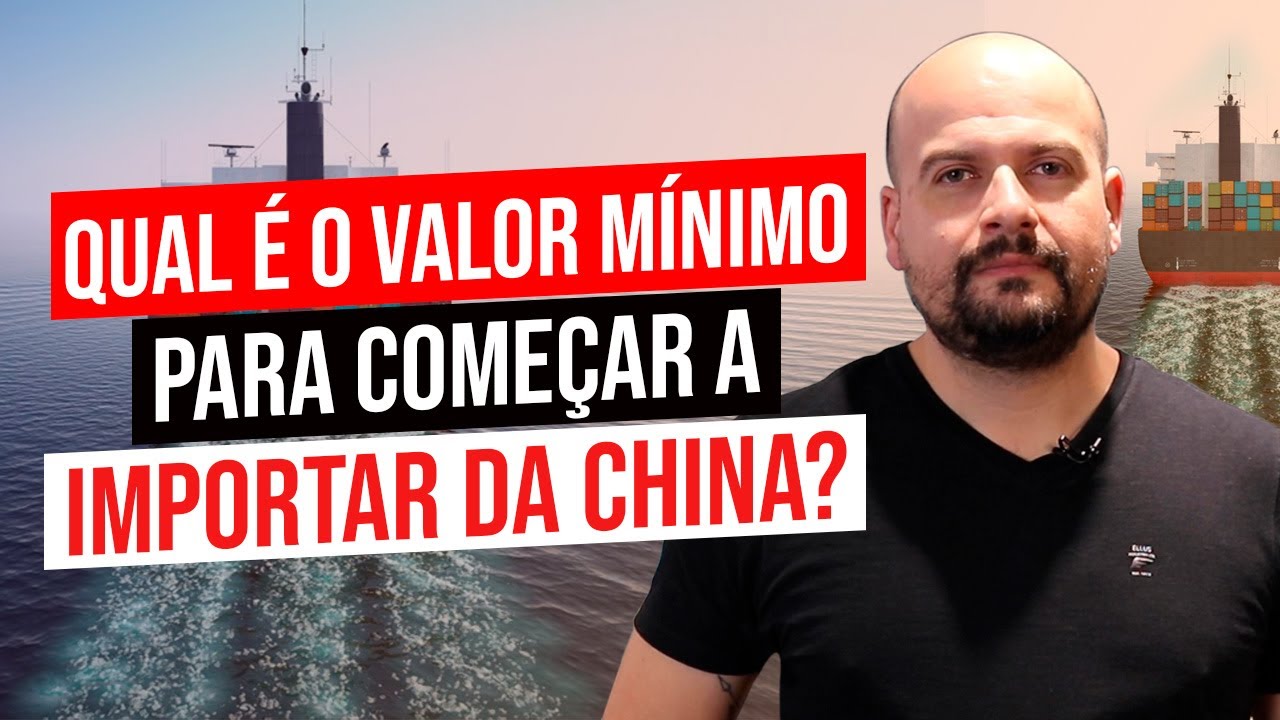 QUAL É O VALOR MÍNIMO PARA COMEÇAR A IMPORTAR DA CHINA - CHINA GATE IMPORTAÇÃO