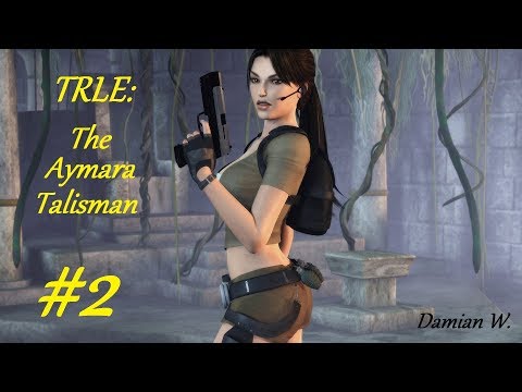 Zagrajmy w Tomb Raider Custom Level: The Aymara Talisman [2/3] "Mamy talizman!"