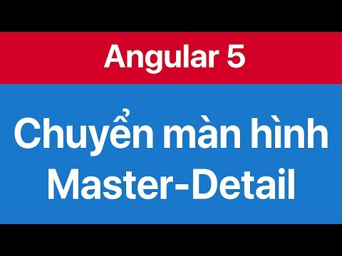 13-Chuyển qua lại giữa hai màn hình Master-Detail components