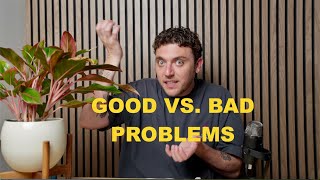 Good Problems VS. Bad Problems (fix your trading)