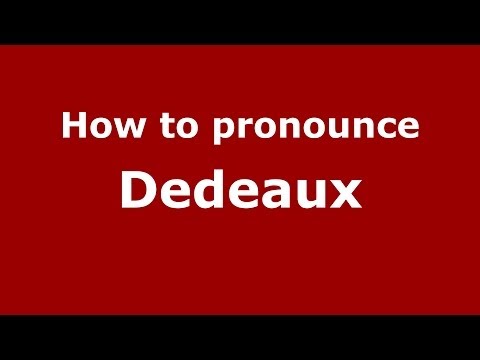 How to pronounce Dedeaux (French/France) - PronounceNames.com