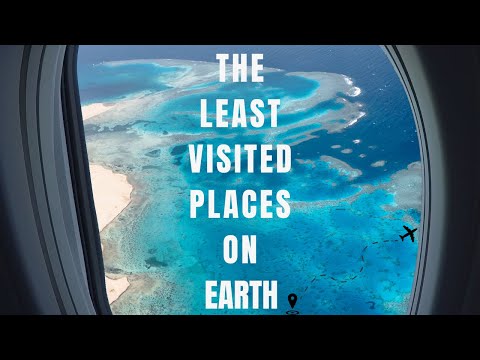 The Least Visited Corners of the World - A Journey into the Unknown