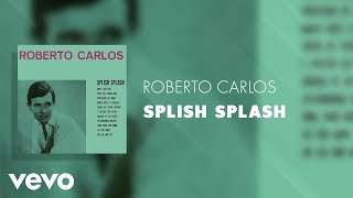 Roberto Carlos - Splish Splash (Áudio Oficial)