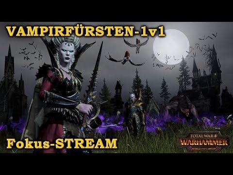 Vampirfürsten-FOKUS 1v1 Stream - Total War: Warhammer 2 Deutsch