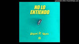 Bhavi ft khea - No Lo Entiendo  (oficial audio)