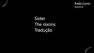 Sister  The Nixons Tradução