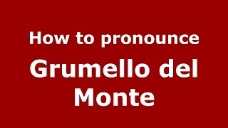 How to pronounce Grumello Del Monte