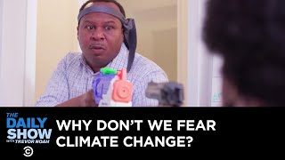 Why Aren’t People More Worried About Climate Change? | The Daily Show