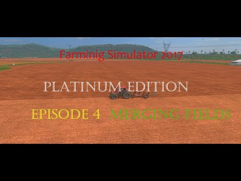 Farming Simulator 2017 Platinum Edition | Estancia Lapacho | Let's Play Ep.4 Merging Fields
