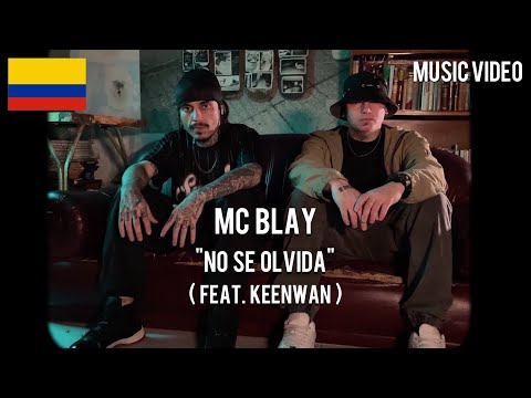 MC Blay - No Se Olvida ( Feat. Keenwan ) [ Music Video ]