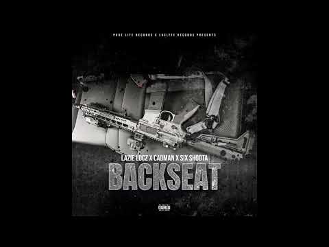Lazie Locz x Cadman x Six Shoota - "Backseat"