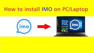 How to install IMO on Laptop/PC (Windows 7/8/10)