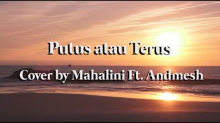 Download lagu PUTUS ATAU TERUS  (COVER BY MAHALINI Ft  ANDMESH) LIRIK mp3