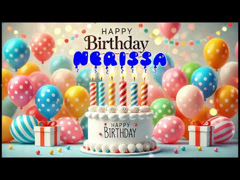 Happy Birthday NERISSA   Happy Birthday Song   Birthday Wishes   Birthday Party