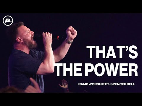 That's The Power | Ramp Worship feat. Spencer Bell