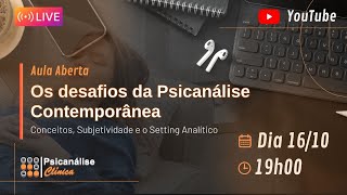 Os desafios da Psicanálise Contemporânea: conceitos, subjetividade e setting analítico