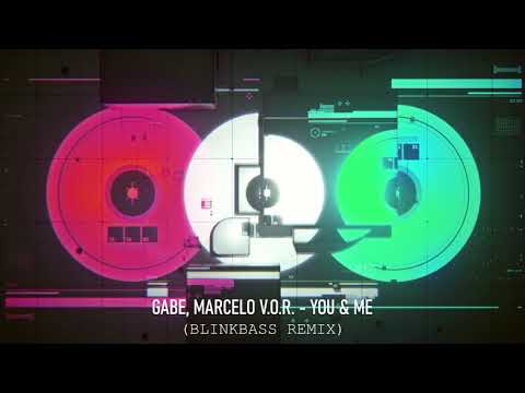 Gabe, Marcelo V.O.R. - You & Me (Blinkbass Remix)