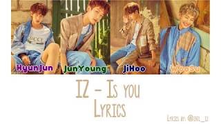 『IZ』Is You ♡ Lyrics ♡