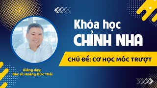 Bài giảng: Cơ học móc trượt. Giảng dạy Bác sĩ Hoàng Đức Thái.