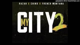 Razah - My City 2 (Feat. Chinx, French Montana)