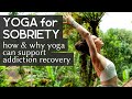 Day 1 - Yoga for Sobriety - How & Why Yoga can Support Addiction Recovery