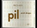 Acid Drops - Public Image ltd 