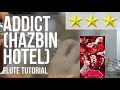 How To Play ADDICT HAZBIN HOTEL By Silva Hound On Flute Tutorial