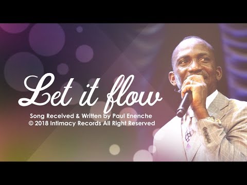 LET IT FLOW - Dr Paul Enenche