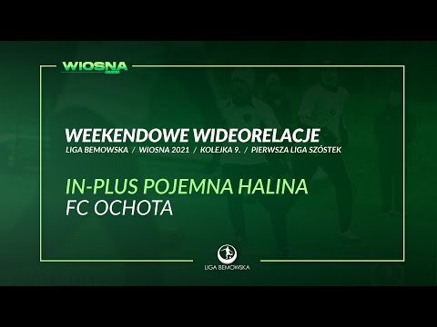 LIGA BEMOWSKA / WIOSNA 2021 / IN-PLUS POJEMNA HALINA - FC OCHOTA