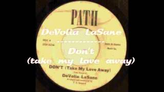 DeVolia LaSane   Don't (take my love away)