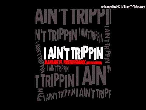 Jaay Barz Feat Priceless Da Roc - I Aint Trippin (Prod By DatBoiRob)