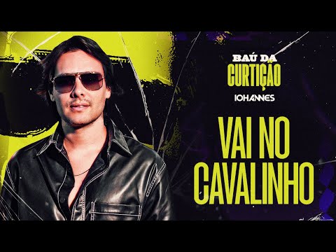 Iohannes - Vai No Cavalinho (Baú da Curtição)