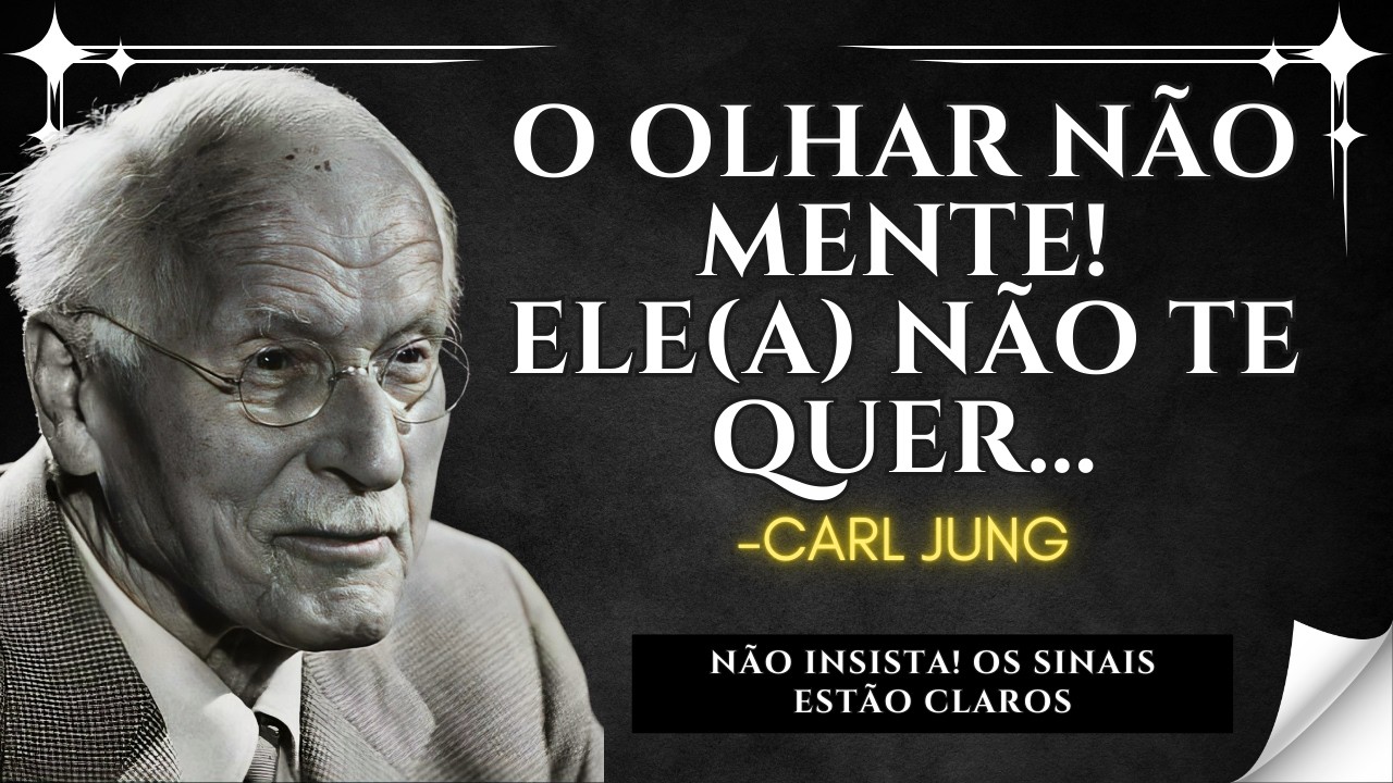 Quando Alguém Não Te QUER, Você Verá Isso no Olhar Dela – Carl Jung