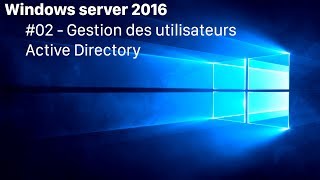 Windows Server 2016 #02 - Gestion des utilisateurs Active Directory