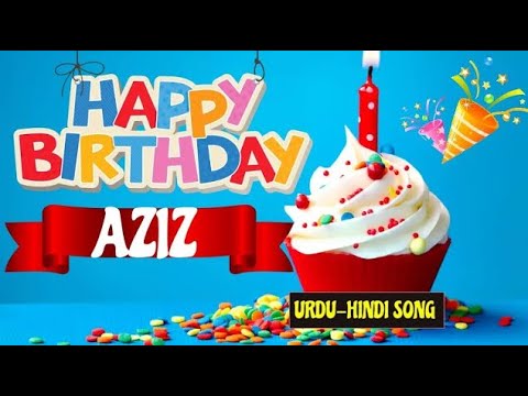 Aziz Happy Birthday Song - Birthday Mubarak Aziz Ko | Aziz Urdu Birthday Song  🎉🎂