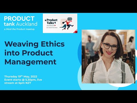 ProductTank Auckland - Weaving Ethics into Product Management