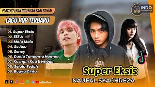 Download lagu Naufal Syachreza - SUPER EKSIS | EEE A - MALU MALU - SO ASU - SENCY | LAGU TIKTOK VIRAL 2026 mp3