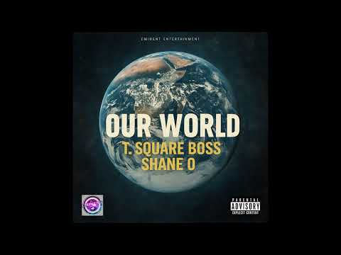 T Square boss Shane O - Our World |Official Audio