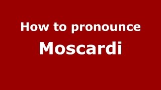 How to pronounce Moscardi