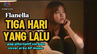 Download lagu Flanella - tiga hari yang lalu | pop alternatif version cover by AF music  mp3