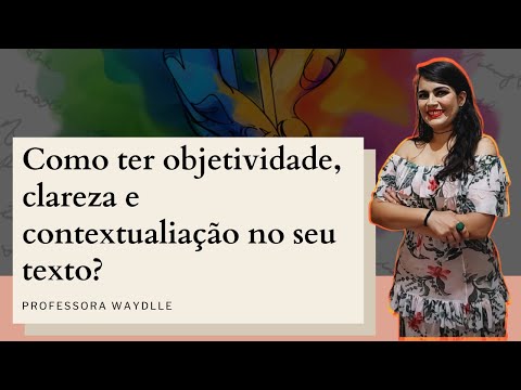 Como ter objetividade, clareza e contextualização no texto?
