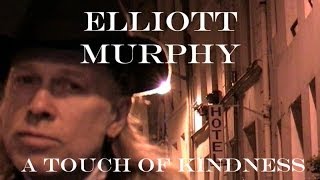 Elliott Murphy - A Touch Of Kindness HD