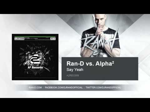 Ran-D vs. Alpha² - Say Yeah
